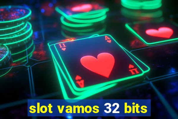 slot vamos 32 bits